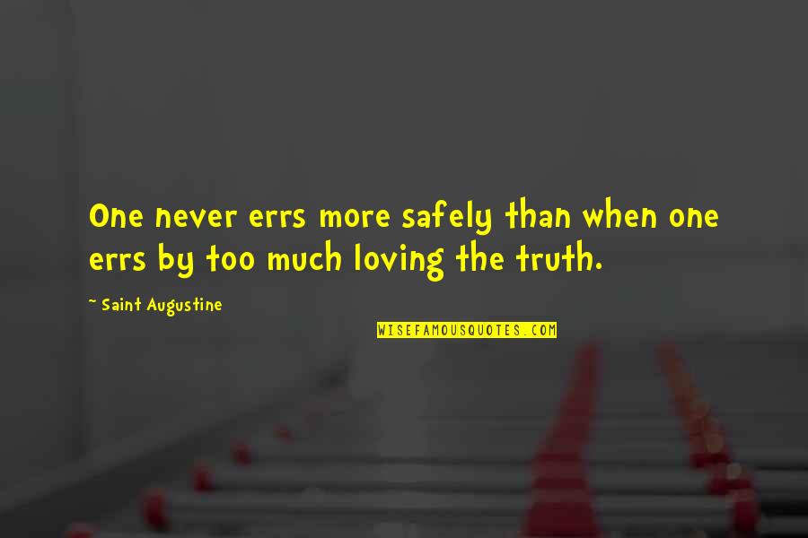 Neurologists Quotes By Saint Augustine: One never errs more safely than when one