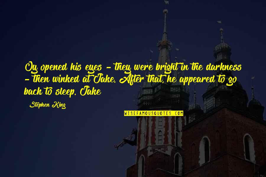 Neurones Connexion Quotes By Stephen King: Oy opened his eyes - they were bright