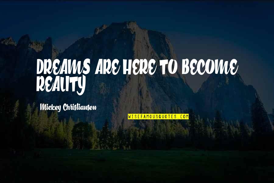 Neuronic Trade Quotes By Mickey Christiansen: DREAMS ARE HERE TO BECOME REALITY.