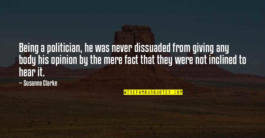 Neuronic Trade Quotes By Susanna Clarke: Being a politician, he was never dissuaded from Neuronic Trade Quotes By Susanna Clarke: Being a politician, he was never dissuaded from