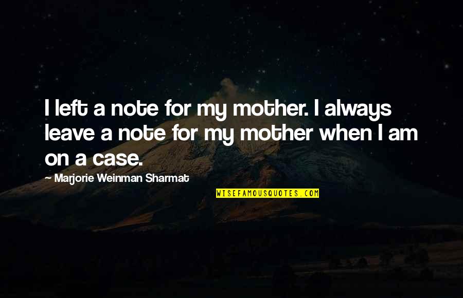 Neuronics Quotes By Marjorie Weinman Sharmat: I left a note for my mother. I