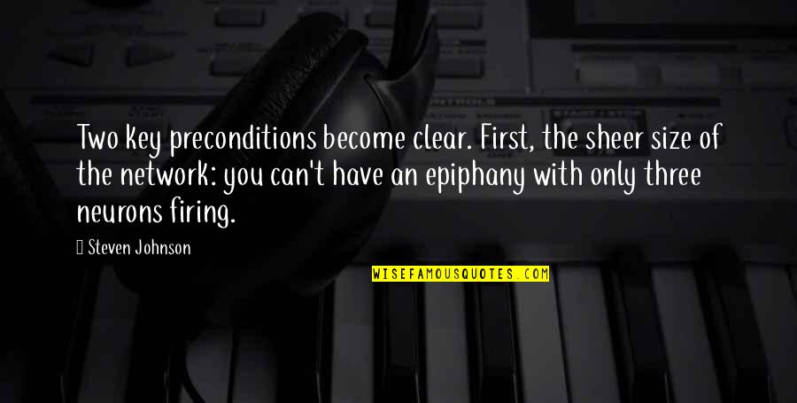 Neurons Quotes By Steven Johnson: Two key preconditions become clear. First, the sheer Neurons Quotes By Steven Johnson: Two key preconditions become clear. First, the sheer