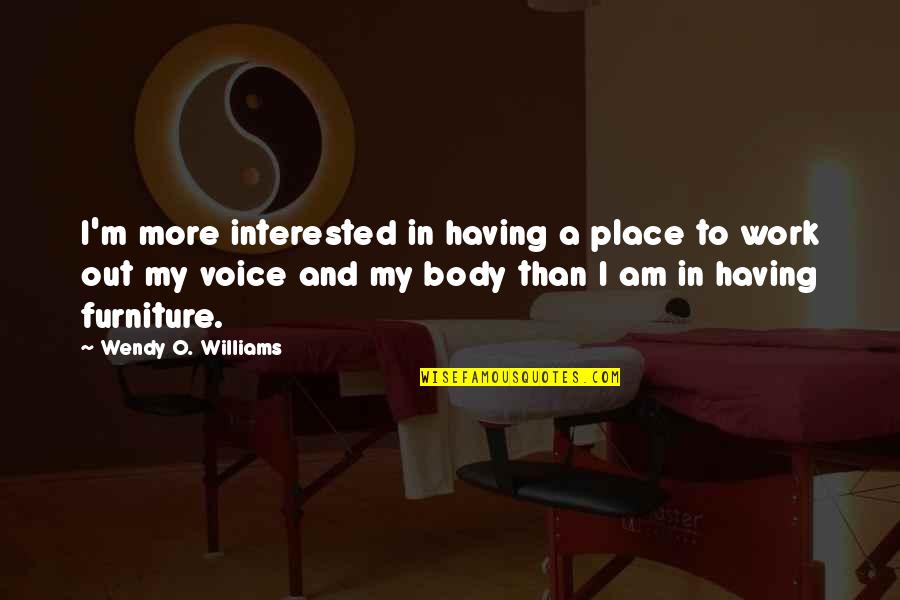 Neuropathic Arthropathy Quotes By Wendy O. Williams: I'm more interested in having a place to