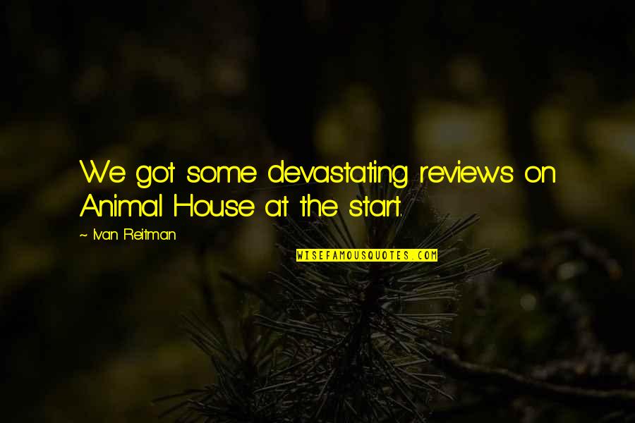 Neuropeptide Cream Quotes By Ivan Reitman: We got some devastating reviews on Animal House