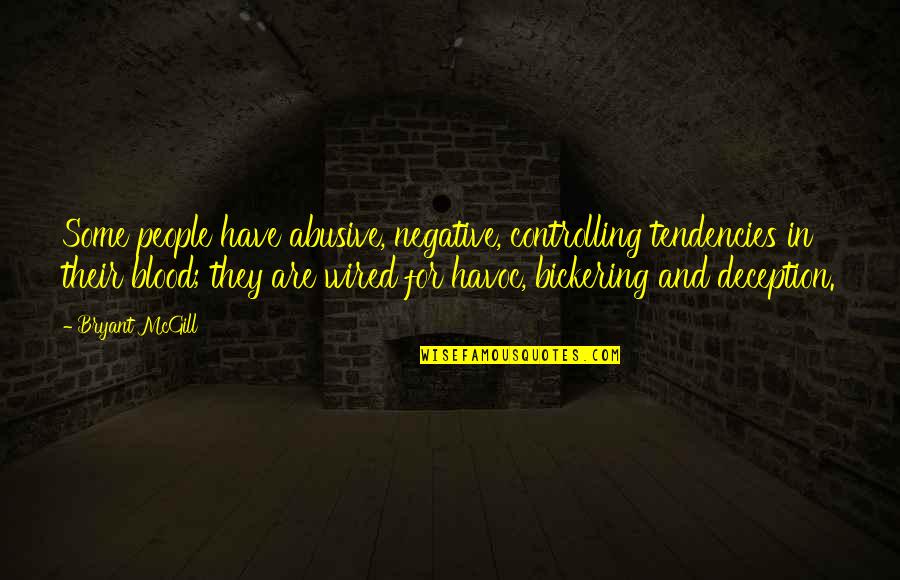 Neurophysiologists Quotes By Bryant McGill: Some people have abusive, negative, controlling tendencies in