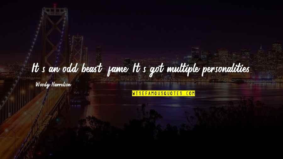 Neuropsychologically Quotes By Woody Harrelson: It's an odd beast, fame. It's got multiple Neuropsychologically Quotes By Woody Harrelson: It's an odd beast, fame. It's got multiple