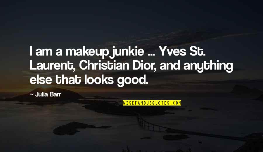 Neuropsychology Evaluation Quotes By Julia Barr: I am a makeup junkie ... Yves St. Neuropsychology Evaluation Quotes By Julia Barr: I am a makeup junkie ... Yves St.