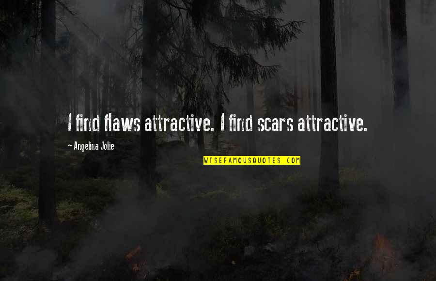 Neuroscience Graduation Quotes By Angelina Jolie: I find flaws attractive. I find scars attractive. Neuroscience Graduation Quotes By Angelina Jolie: I find flaws attractive. I find scars attractive.