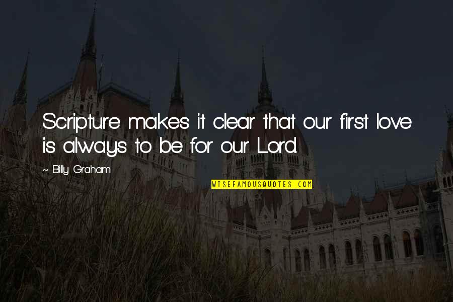 Neurosciences Icu Quotes By Billy Graham: Scripture makes it clear that our first love