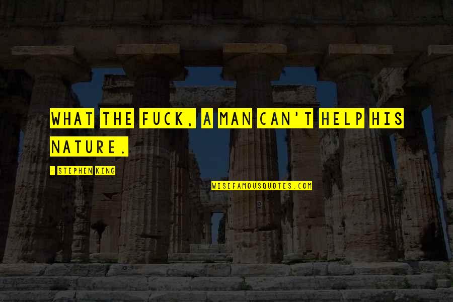 Neuroscientists Jobs Quotes By Stephen King: What the fuck, a man can't help his Neuroscientists Jobs Quotes By Stephen King: What the fuck, a man can't help his