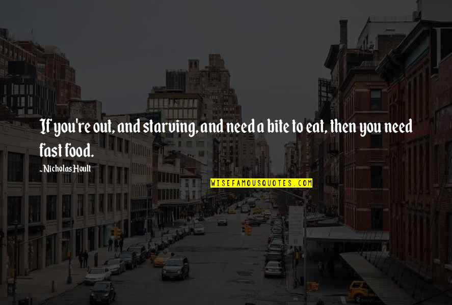 Neurosequential Quotes By Nicholas Hoult: If you're out, and starving, and need a