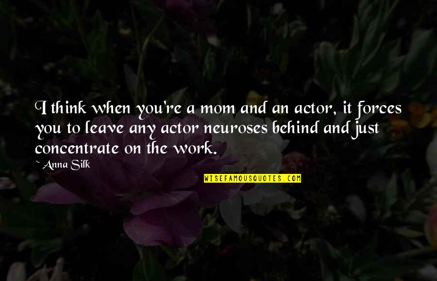 Neuroses Quotes By Anna Silk: I think when you're a mom and an Neuroses Quotes By Anna Silk: I think when you're a mom and an