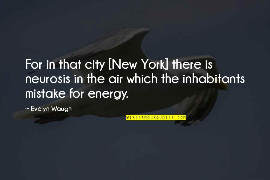 Neurosis Quotes By Evelyn Waugh: For in that city [New York] there is