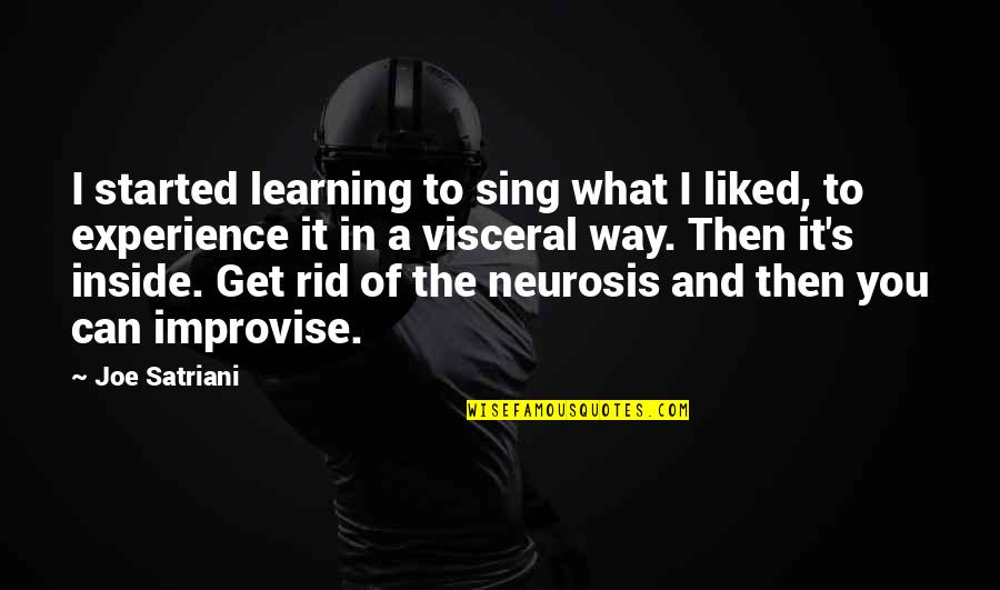 Neurosis Quotes By Joe Satriani: I started learning to sing what I liked,