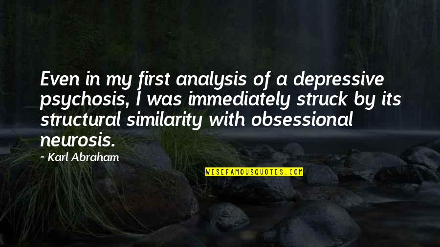 Neurosis Quotes By Karl Abraham: Even in my first analysis of a depressive