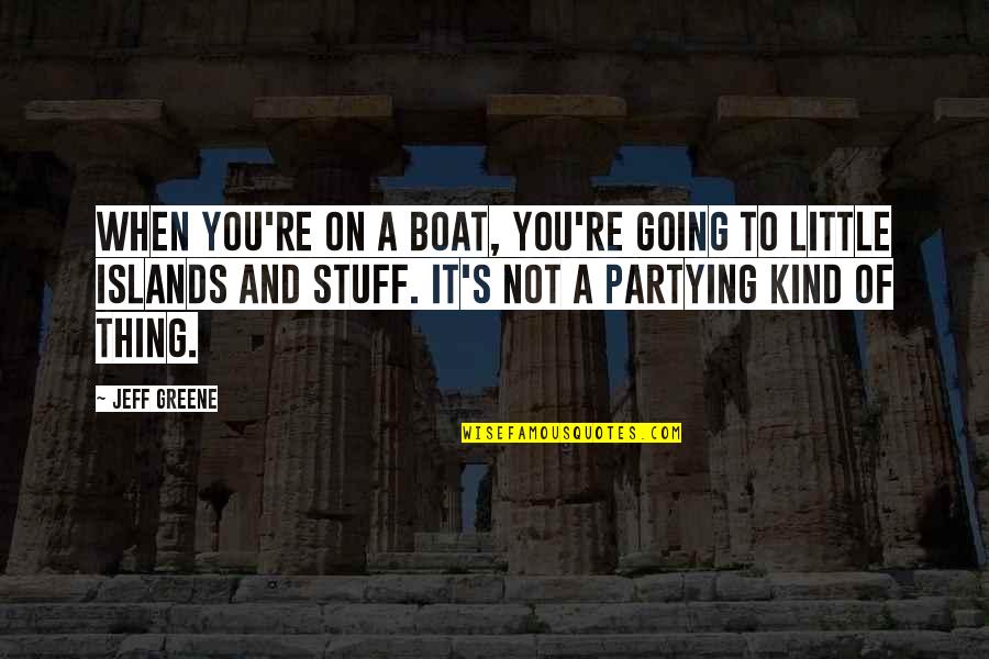 Neurotechnology Hearing Quotes By Jeff Greene: When you're on a boat, you're going to