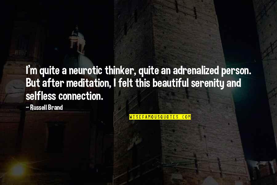 Neurotic Quotes By Russell Brand: I'm quite a neurotic thinker, quite an adrenalized