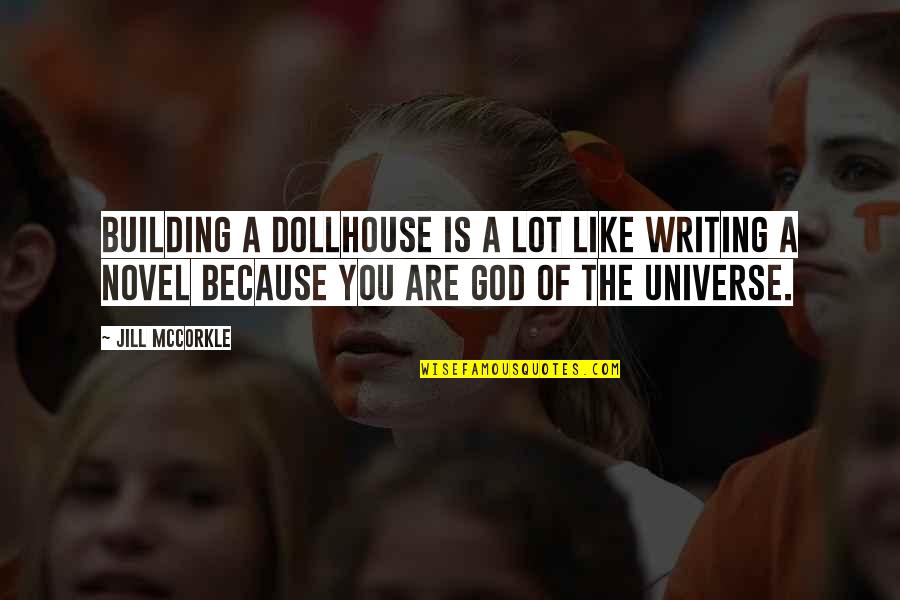 Neurotoxin Symptoms Quotes By Jill McCorkle: Building a dollhouse is a lot like writing Neurotoxin Symptoms Quotes By Jill McCorkle: Building a dollhouse is a lot like writing