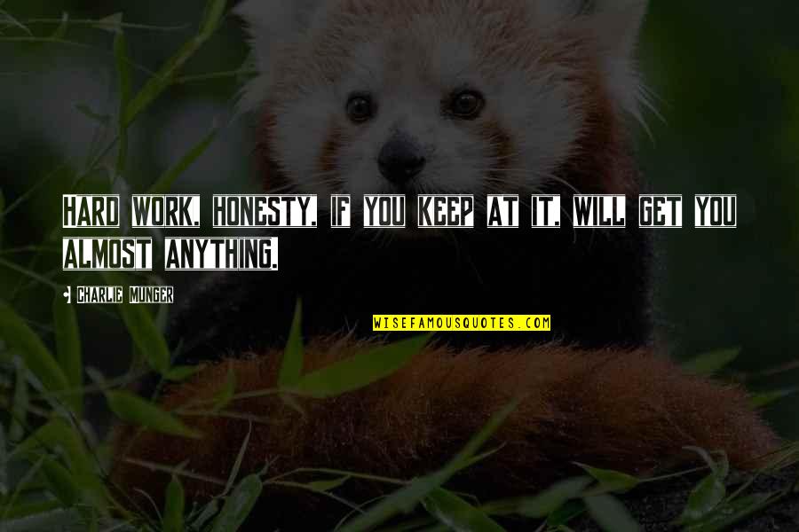 Neurotransmisores Excitatorios Quotes By Charlie Munger: Hard work, honesty, if you keep at it, Neurotransmisores Excitatorios Quotes By Charlie Munger: Hard work, honesty, if you keep at it,