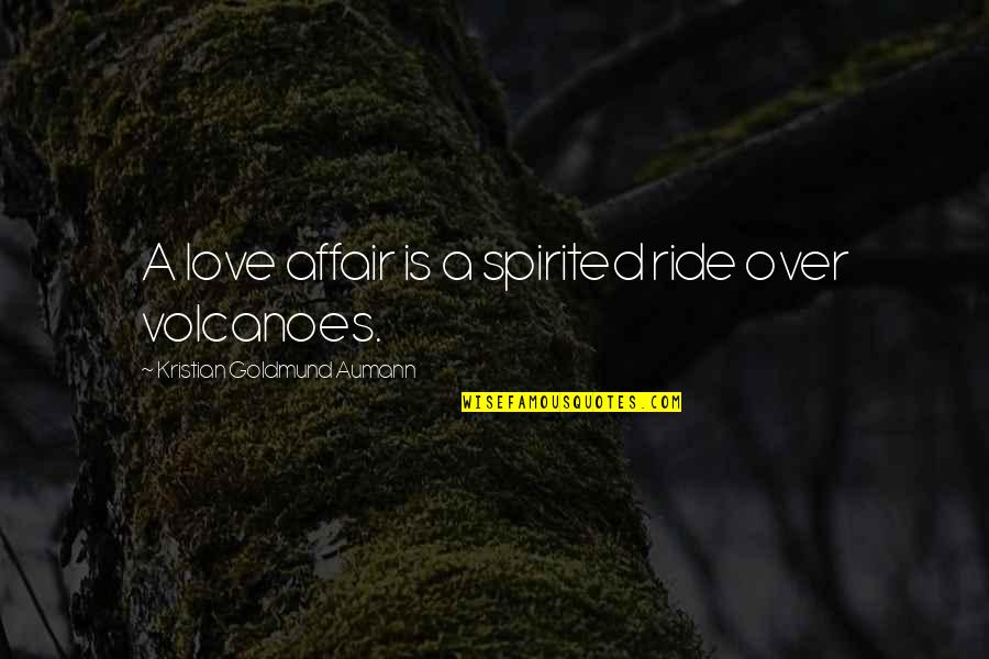 Neurotrauma 2020 Quotes By Kristian Goldmund Aumann: A love affair is a spirited ride over Neurotrauma 2020 Quotes By Kristian Goldmund Aumann: A love affair is a spirited ride over