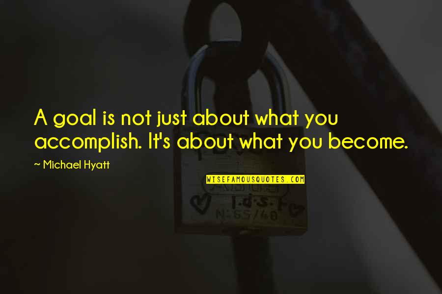 Neurotrauma Conference Quotes By Michael Hyatt: A goal is not just about what you