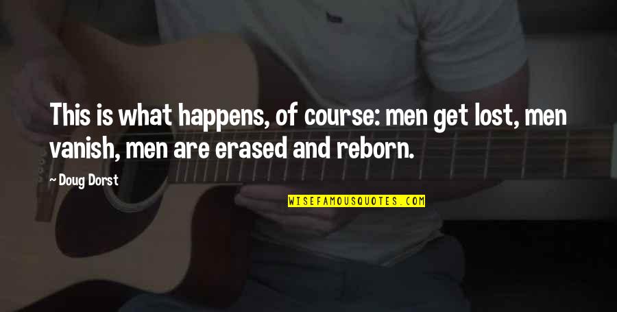 Neurotypical Testimonials Quotes By Doug Dorst: This is what happens, of course: men get