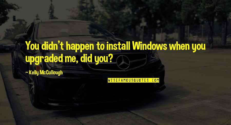 Neuruppin Penguin Quotes By Kelly McCullough: You didn't happen to install Windows when you