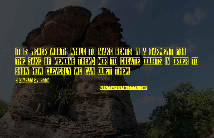 Neuryx Quotes By Charles Spurgeon: It is never worth while to make rents Neuryx Quotes By Charles Spurgeon: It is never worth while to make rents
