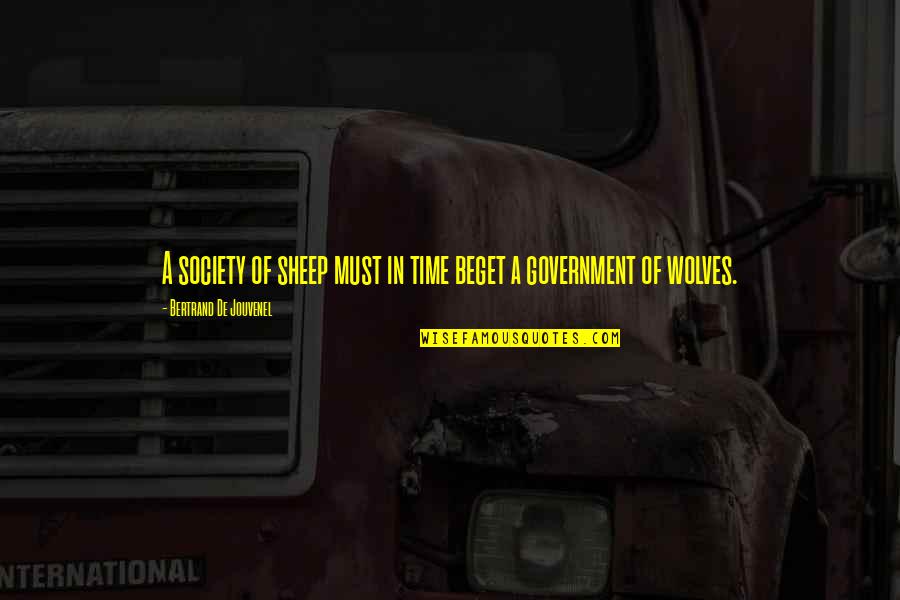 Neuschwander Jake Quotes By Bertrand De Jouvenel: A society of sheep must in time beget Neuschwander Jake Quotes By Bertrand De Jouvenel: A society of sheep must in time beget