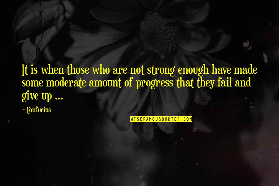 Neuschwander Jake Quotes By Confucius: It is when those who are not strong Neuschwander Jake Quotes By Confucius: It is when those who are not strong