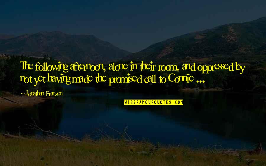 Neuschwander Jake Quotes By Jonathan Franzen: The following afternoon, alone in their room, and Neuschwander Jake Quotes By Jonathan Franzen: The following afternoon, alone in their room, and