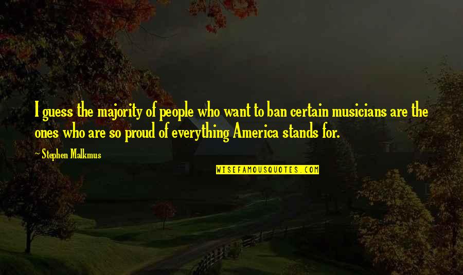 Neuschwander Jake Quotes By Stephen Malkmus: I guess the majority of people who want Neuschwander Jake Quotes By Stephen Malkmus: I guess the majority of people who want