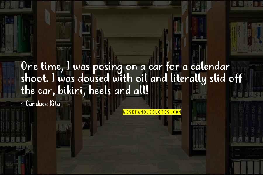 Neuschwander Nursery Quotes By Candace Kita: One time, I was posing on a car Neuschwander Nursery Quotes By Candace Kita: One time, I was posing on a car