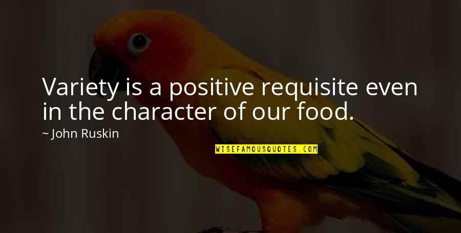 Neuschwander Nursery Quotes By John Ruskin: Variety is a positive requisite even in the