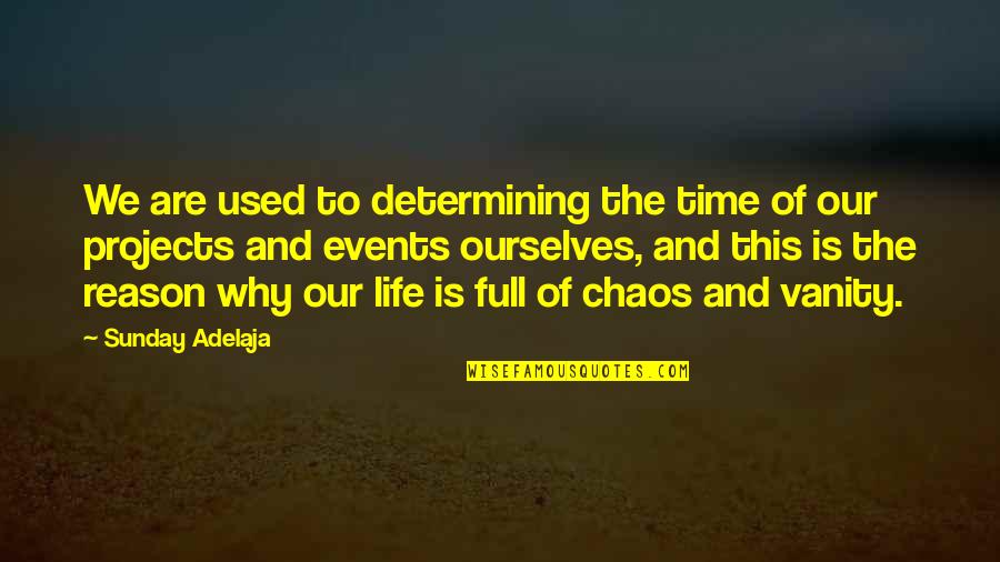 Neusner Jacob Quotes By Sunday Adelaja: We are used to determining the time of Neusner Jacob Quotes By Sunday Adelaja: We are used to determining the time of