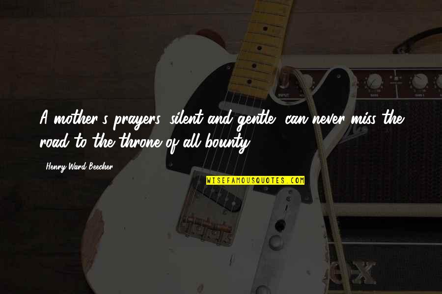 Neuspeh U Quotes By Henry Ward Beecher: A mother's prayers, silent and gentle, can never Neuspeh U Quotes By Henry Ward Beecher: A mother's prayers, silent and gentle, can never