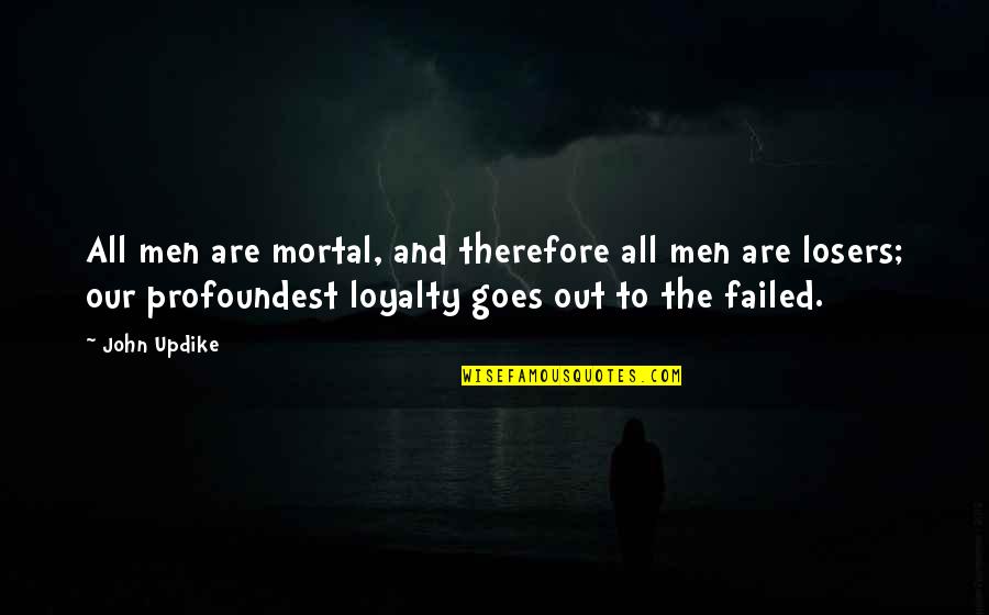 Neustaedter Hof Quotes By John Updike: All men are mortal, and therefore all men Neustaedter Hof Quotes By John Updike: All men are mortal, and therefore all men