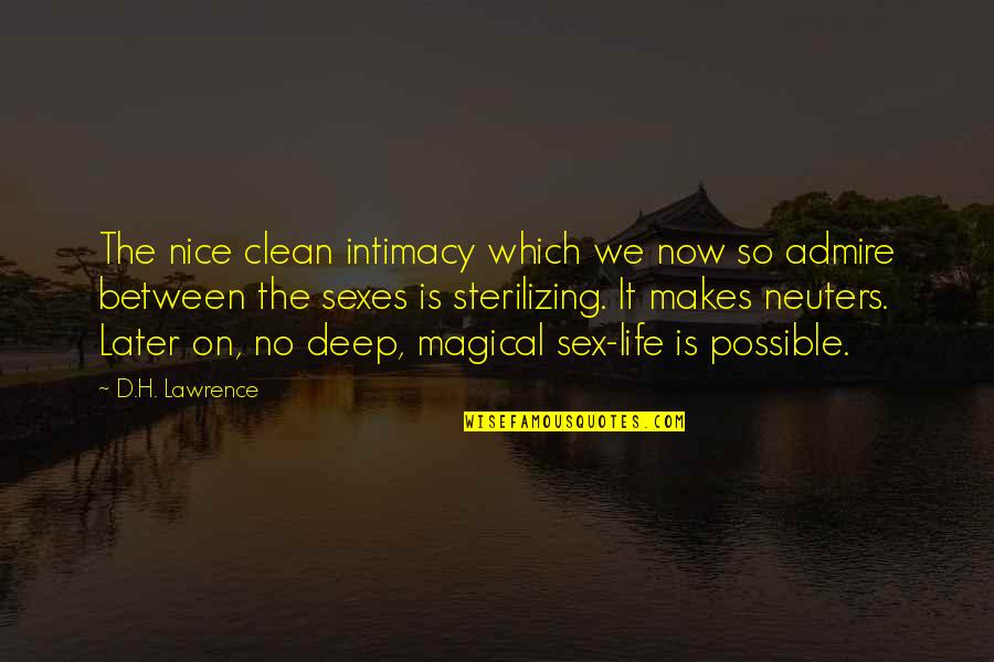 Neuters Quotes By D.H. Lawrence: The nice clean intimacy which we now so Neuters Quotes By D.H. Lawrence: The nice clean intimacy which we now so