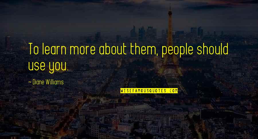 Neutersol Quotes By Diane Williams: To learn more about them, people should use Neutersol Quotes By Diane Williams: To learn more about them, people should use