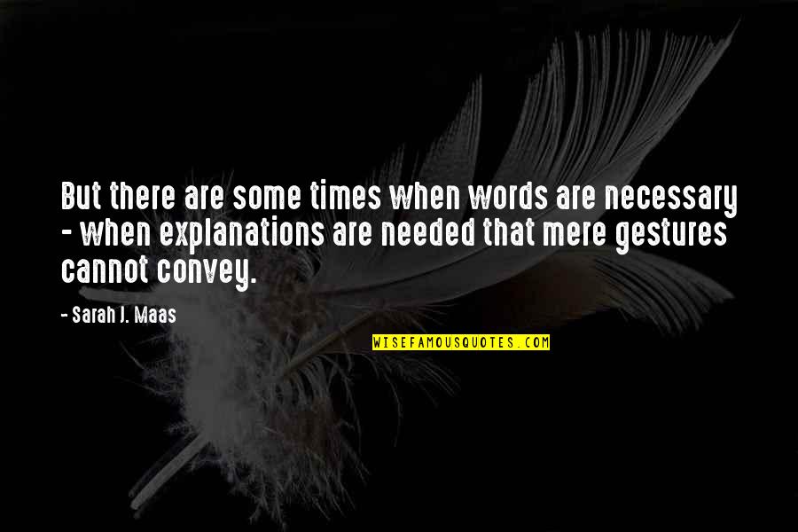 Neutral Observer Quotes By Sarah J. Maas: But there are some times when words are Neutral Observer Quotes By Sarah J. Maas: But there are some times when words are