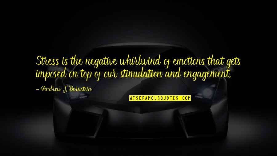 Neutralidade Da Quotes By Andrew J. Bernstein: Stress is the negative whirlwind of emotions that
