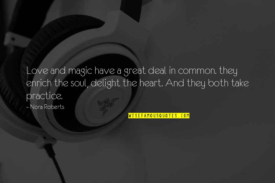 Neutralises Quotes By Nora Roberts: Love and magic have a great deal in