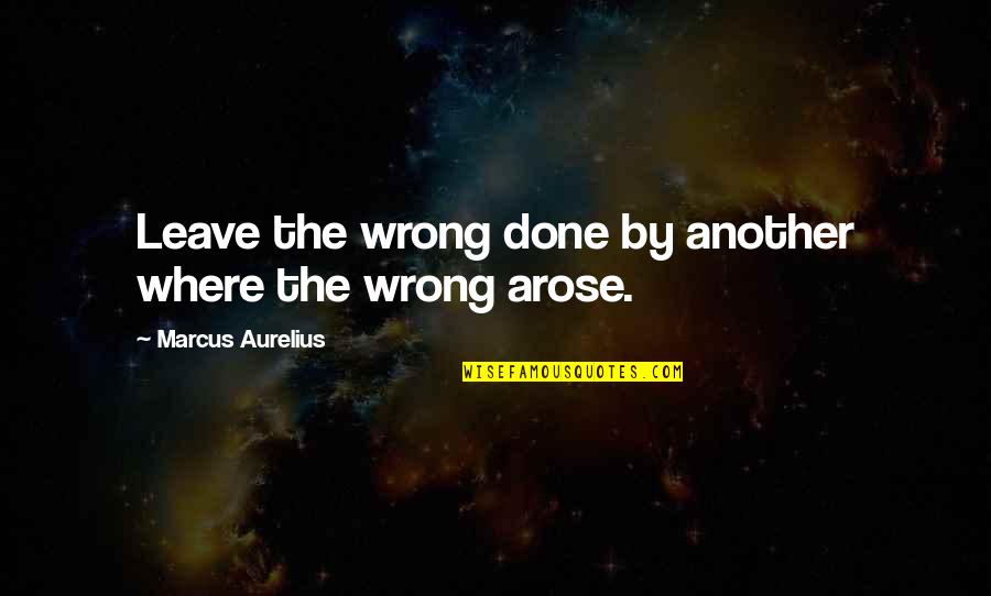 Neutrality In War Quotes By Marcus Aurelius: Leave the wrong done by another where the