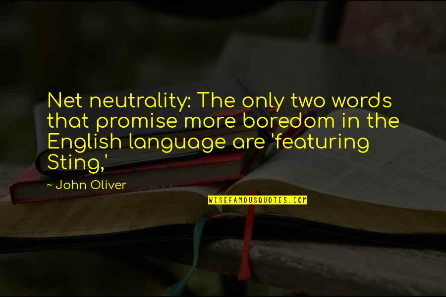 Neutrality Quotes By John Oliver: Net neutrality: The only two words that promise