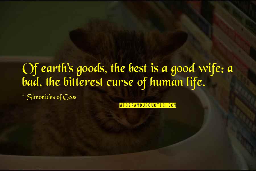 Neutralize Stomach Quotes By Simonides Of Ceos: Of earth's goods, the best is a good Neutralize Stomach Quotes By Simonides Of Ceos: Of earth's goods, the best is a good