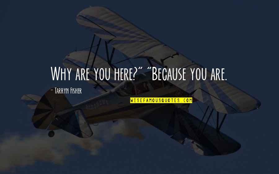 Neutralize Stomach Quotes By Tarryn Fisher: Why are you here?" "Because you are. Neutralize Stomach Quotes By Tarryn Fisher: Why are you here?" "Because you are.