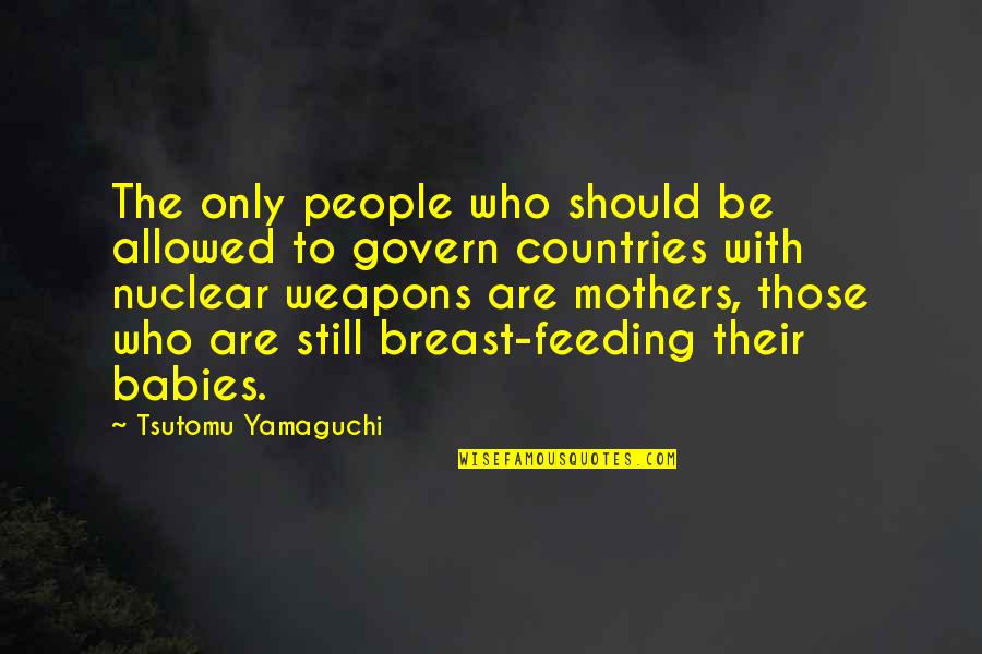 Neutralized Quotes By Tsutomu Yamaguchi: The only people who should be allowed to