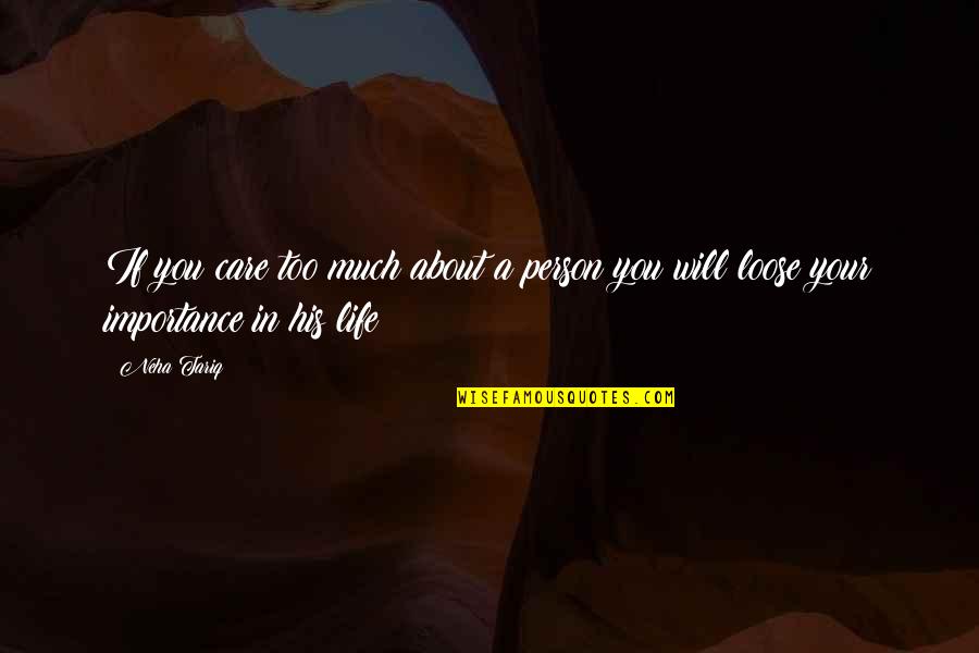 Neutresto Quotes By Neha Tariq: If you care too much about a person
