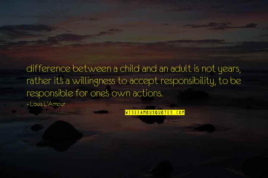 Neutron Jack Quotes By Louis L'Amour: difference between a child and an adult is Neutron Jack Quotes By Louis L'Amour: difference between a child and an adult is