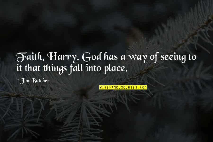 Neuventure Quotes By Jim Butcher: Faith, Harry. God has a way of seeing